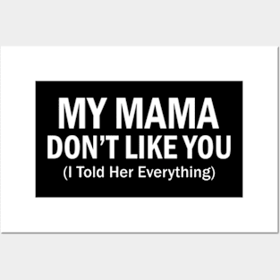 My mama don't like you Funny Posters and Art